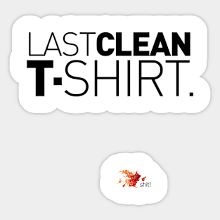 Last Clean T-Shirt! Sticker